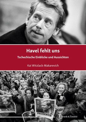 Havel fehlt uns, Kai Witzlack-Makarevich