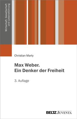 Max Weber. Ein Denker der Freiheit, Christian Marty