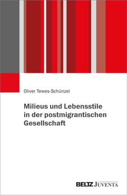 Milieus und Lebensstile in der postmigrantischen Gesellschaft, Oliver Tewes ...