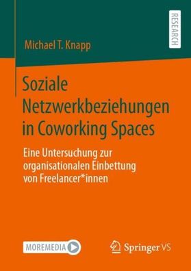 Soziale Netzwerkbeziehungen in Coworking Spaces, Michael T. Knapp