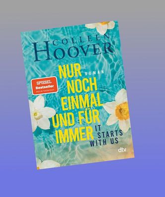 It starts with us - Nur noch einmal und f?r immer, Colleen Hoover