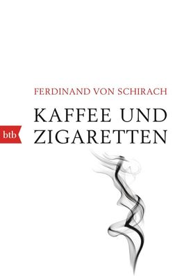 Kaffee und Zigaretten, Ferdinand von Schirach