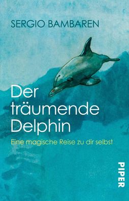 Der tr?umende Delphin, Sergio Bambaren