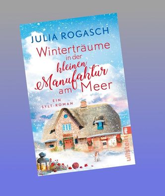 Wintertr?ume in der kleinen Manufaktur am Meer, Julia Rogasch