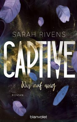 Captive - Wir auf ewig, Sarah Rivens