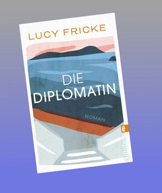 Die Diplomatin, Lucy Fricke