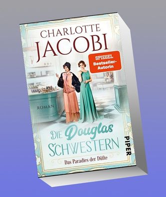 Die Douglas-Schwestern - Das Paradies der D?fte, Charlotte Jacobi