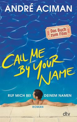 Call Me by Your Name, Ruf mich bei deinem Namen, Andr? Aciman