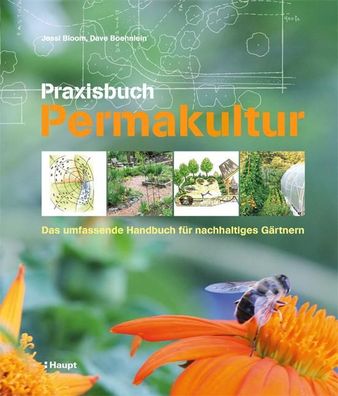 Praxisbuch Permakultur Das umfassende Handbuch fuer nachhaltiges Ga