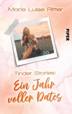 Tinder Stories: Ein Jahr voller Dates, Marie Luise Ritter