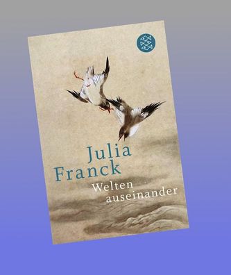 Welten auseinander, Julia Franck