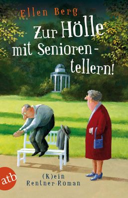 Zur H?lle mit Seniorentellern!, Ellen Berg