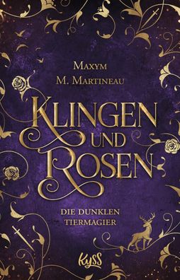 Die dunklen Tiermagier - Klingen und Rosen, Maxym M. Martineau