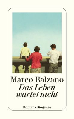 Das Leben wartet nicht, Marco Balzano
