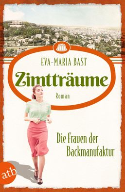 Zimttr?ume - Die Frauen der Backmanufaktur, Eva-Maria Bast