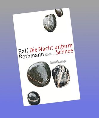 Die Nacht unterm Schnee, Ralf Rothmann