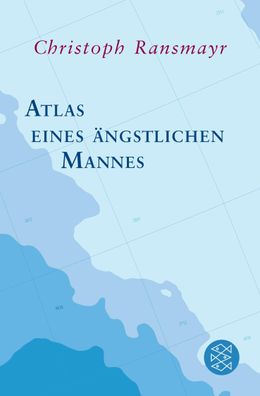 Atlas eines ?ngstlichen Mannes, Christoph Ransmayr