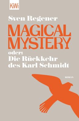 Magical Mystery oder: Die R?ckkehr des Karl Schmidt, Sven Regener