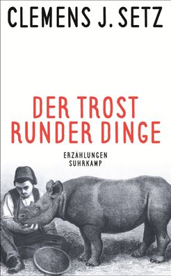 Der Trost runder Dinge: Erz?hlungen (suhrkamp taschenbuch), Clemens J. Setz