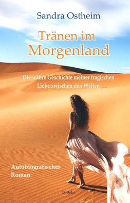 Tr?nen im Morgenland - Die wahre Geschichte meiner tragischen Liebe zwische ...