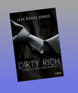 Dirty Rich - Verbotenes Verlangen, Lisa Renee Jones