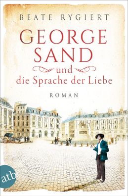 George Sand und die Sprache der Liebe, Beate Rygiert