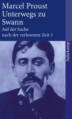 Auf der Suche nach der verlorenen Zeit 1. Unterwegs zu Swann, Marcel Proust