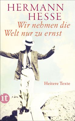 Wir nehmen die Welt nur zu ernst, Hermann Hesse
