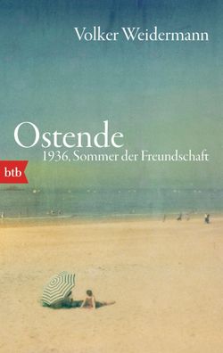 Ostende. 1936, Sommer der Freundschaft, Volker Weidermann