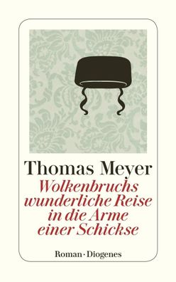 Wolkenbruchs wunderliche Reise in die Arme einer Schickse, Thomas Meyer