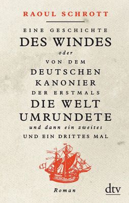 Eine Geschichte des Windes oder Von dem deutschen Kanonier der erstmals die ...