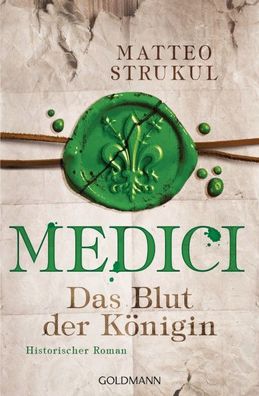 Medici 03 - Das Blut der K?nigin, Matteo Strukul