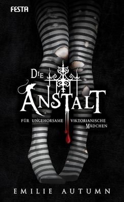 Die Anstalt f?r ungehorsame viktorianische M?dchen, Emilie Autumn