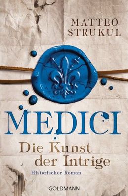 Medici 02 - Die Kunst der Intrige, Matteo Strukul