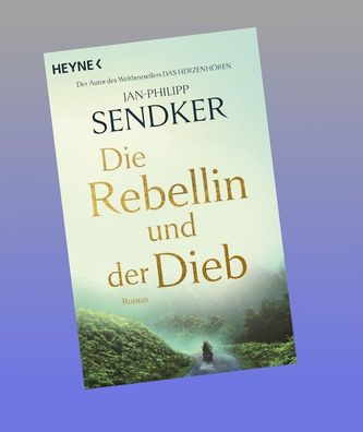 Die Rebellin und der Dieb, Jan-Philipp Sendker