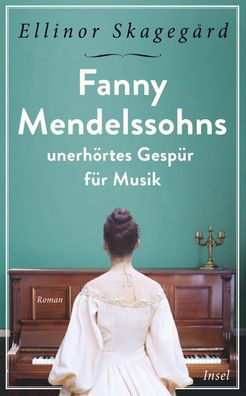 Fanny Mendelssohns unerh?rtes Gesp?r f?r Musik, Ellinor Skageg?rd