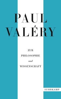 Paul Val?ry: Zur Philosophie und Wissenschaft, Paul Val?ry