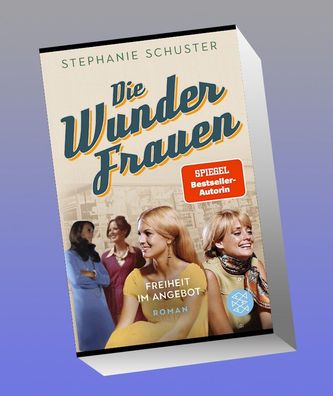 Die Wunderfrauen - Freiheit im Angebot, Stephanie Schuster