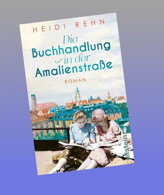Die Buchhandlung in der Amalienstra?e, Heidi Rehn