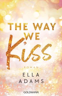 The Way We Kiss, Ella Adams