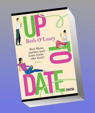 Up to Date - Drei Dates machen noch keine Liebe - oder doch?, Beth O'Leary