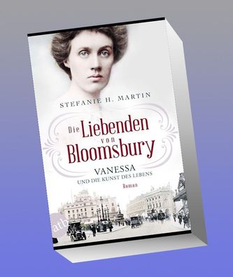 Die Liebenden von Bloomsbury - Vanessa und die Kunst des Lebens, Stefanie H ...