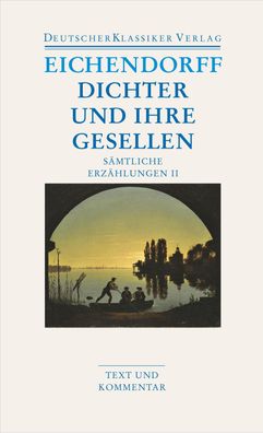 S?mtliche Erz?hlungen 2. Dichter und ihre Gesellen, Joseph von Eichendorff