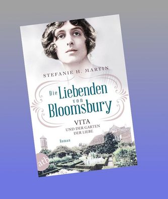 Die Liebenden von Bloomsbury - Vita und der Garten der Liebe, Stefanie H. M ...