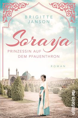 Soraya: Prinzessin auf dem Pfauenthron | Eine der ber?hrendsten Romanzen de ...