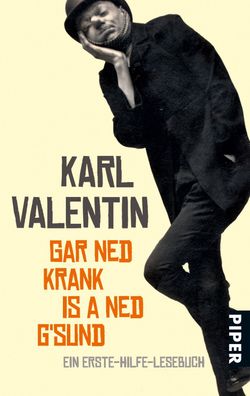 Gar ned krank is a ned g'sund, Karl Valentin