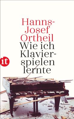 Wie ich Klavierspielen lernte, Hanns-Josef Ortheil