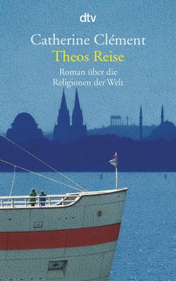 Theos Reise: Roman ?ber die Religionen der Welt, Catherine Clement, Tobias S ...