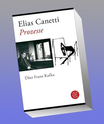 Prozesse. ?ber Franz Kafka, Elias Canetti