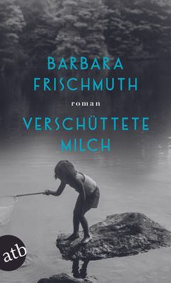 Versch?ttete Milch, Barbara Frischmuth